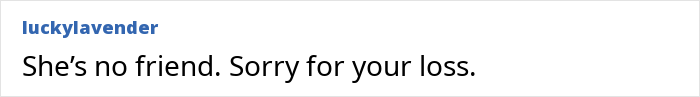 Text post showing a comment expressing sympathy about a woman sad to end a 22-year-long friendship. Text post showing a comment expressing sympathy about a woman sad to end a 22-year-long friendship.