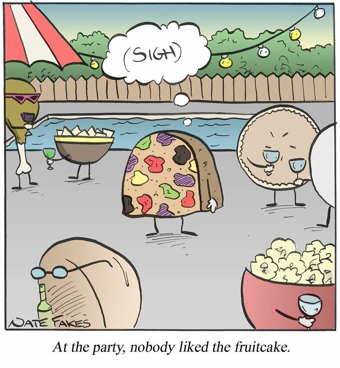 Comic by Nate Fakes showing a sad fruitcake at a party, highlighting relatable humor in everyday situations.