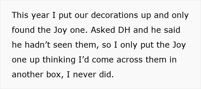 Text excerpt about a woman unable to find her sentimental Christmas ornaments after decorating this year. Text excerpt about a woman unable to find her sentimental Christmas ornaments after decorating this year.