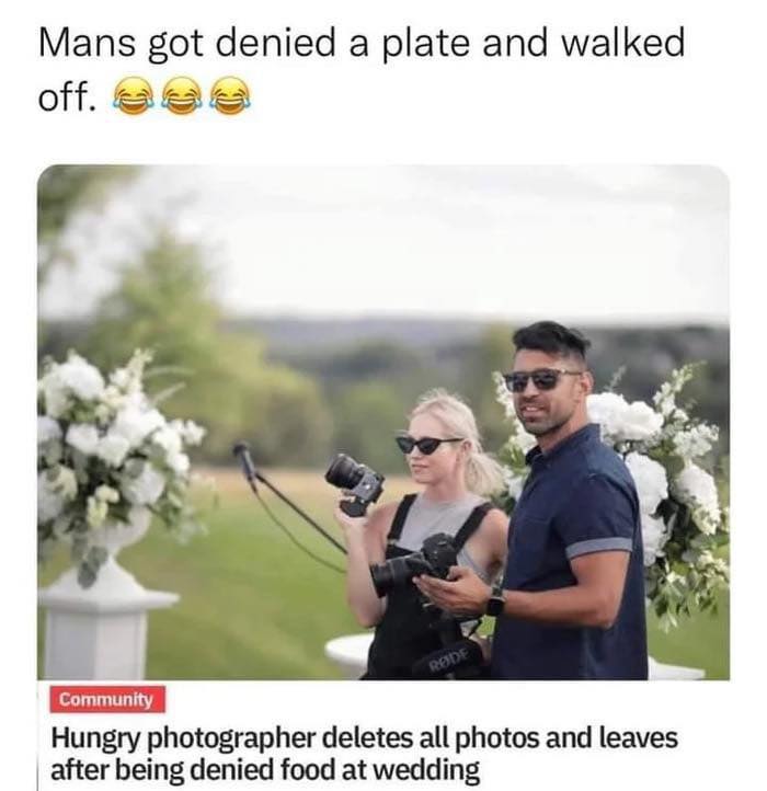 Photographer denied food at wedding deletes photos and leaves, showcasing sarcasm and funny moments from shared humanity.