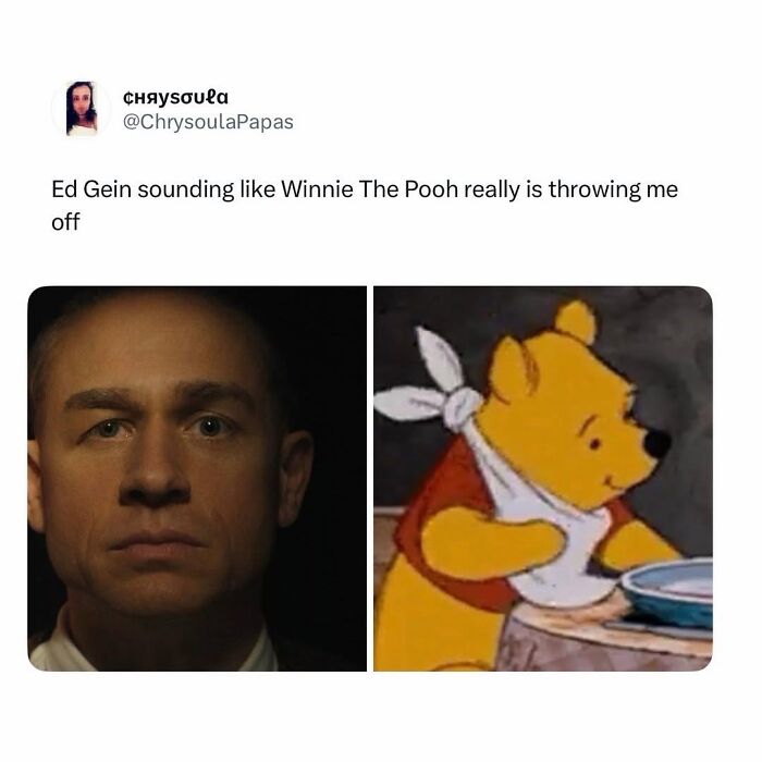 Twitter meme comparing Ed Gein and Winnie The Pooh, illustrating humor in popular movie memes trending online.