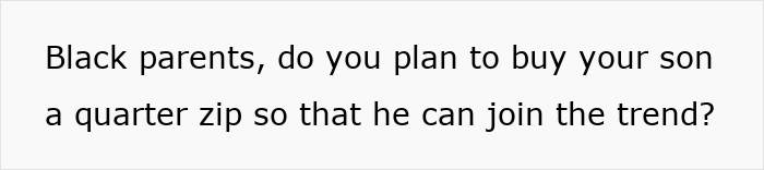 Text image asking Black parents if they plan to buy their son a quarter zip to join a new trend among young Black men.