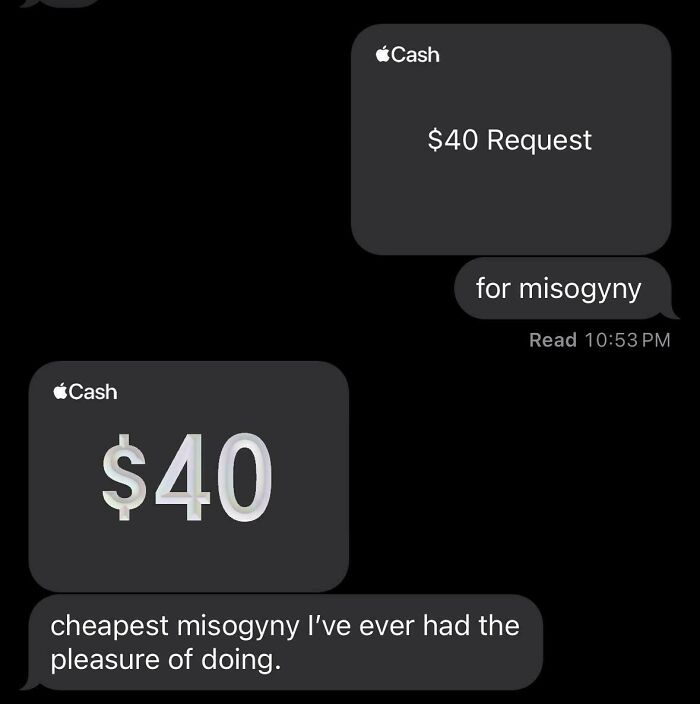 Hilarious text exchange involving a $40 Apple Cash request and witty response about misogyny.