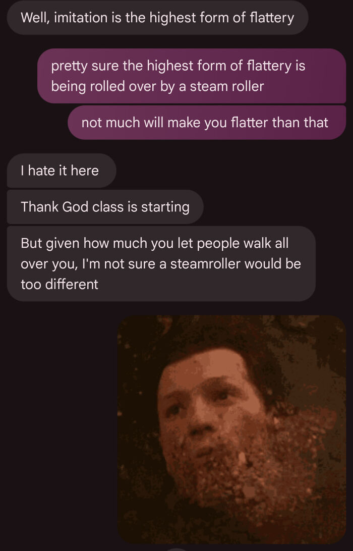 Hilarious text messages joking about flattery and being rolled over by a steam roller with a funny reaction gif.