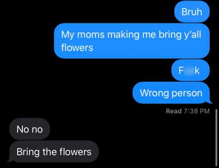 Text message exchange showing a funny wrong number text asking to bring flowers, highlighting humorous misunderstandings.