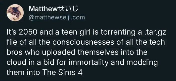 Screenshot of a chaotic tweet imagining a teen girl downloading tech bros' consciousnesses for The Sims 4 in 2050.