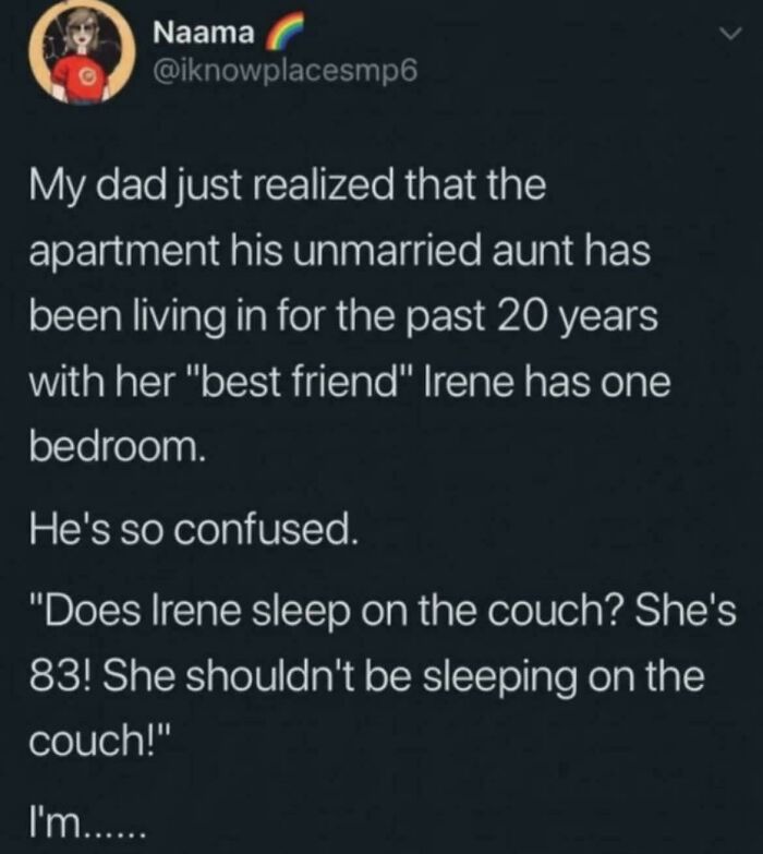 Tweet about a confused dad realizing his aunt and her best friend share a one-bedroom apartment chaotic non-political tweets.