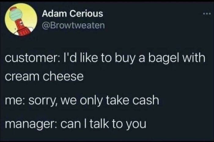 Screenshot of a chaotic non-political tweet where a customer orders a bagel but the cashier only takes cash humorously.