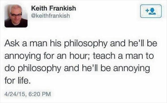 Tweet by Keith Frankish humorously describing philosophy's impact, fitting intellectual philosophy memes with a witty perspective.