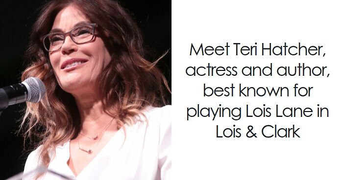 Teri Hatcher: Bio And Career Highlights