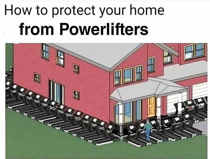 Humorous illustration showing a house surrounded by treadmills to protect it from powerlifters, gym meme.
