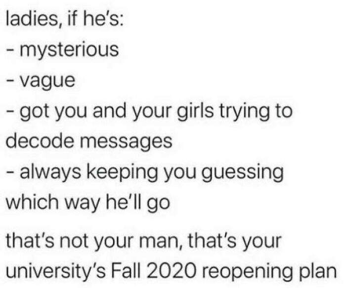 Text meme humorously comparing a mysterious man to a university's Fall 2020 reopening plan, college memes for students.