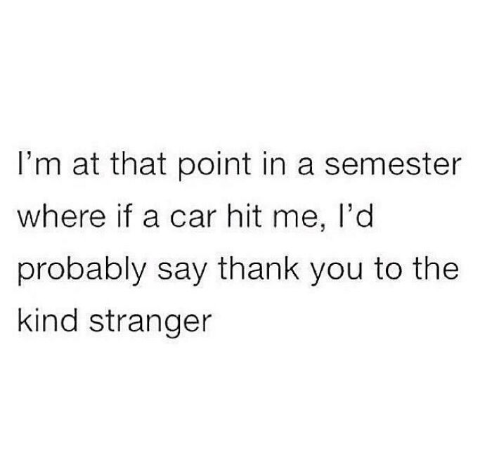 Text meme about a semester stress moment, reflecting college students running on hope and energy drinks fatigue.