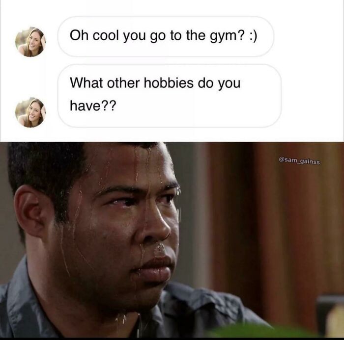 Man sweating nervously with gym memes text about going to the gym and other hobbies, real lifters humor.