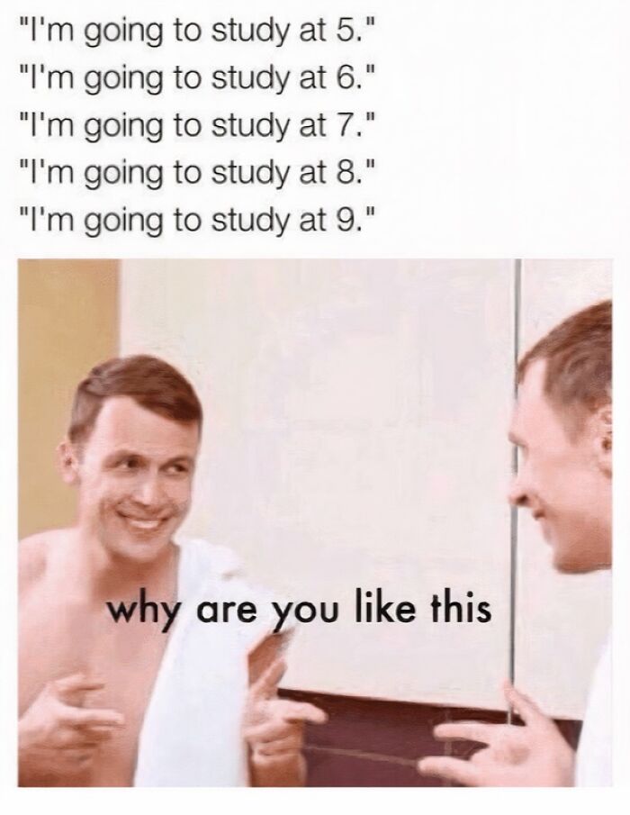 A college student humor meme showing procrastination and questioning study habits, highlighting college memes for students.