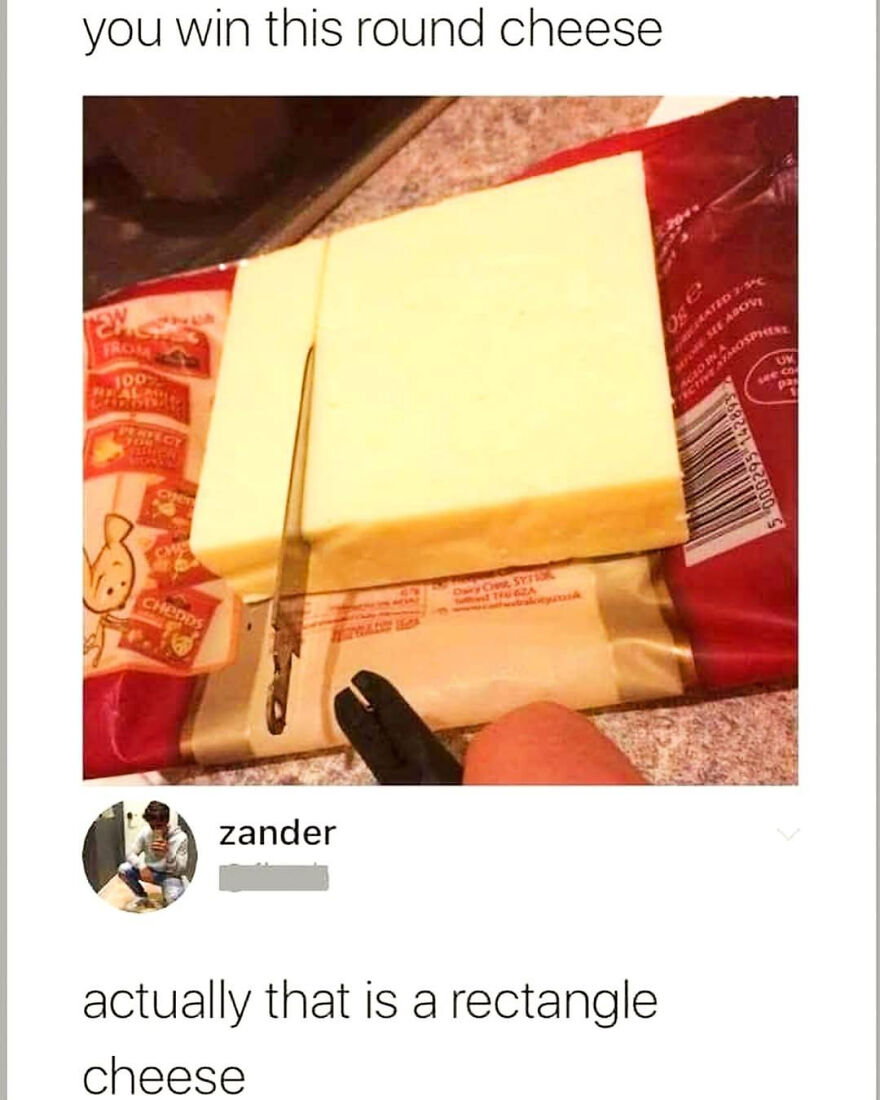 A joke about cheese being rewarded with an angry upvote for its horrible pun on rectangle cheese.