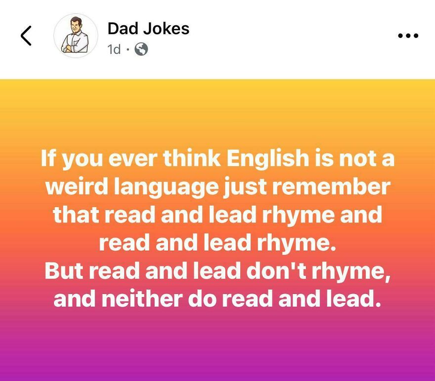 Dad joke about English language oddities, highlighting confusing rhyme patterns and word pronunciations.