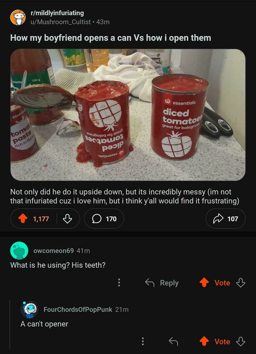 Messy open cans of diced tomatoes compare how boyfriend and partner open them, sparking angry upvotes for the joke.