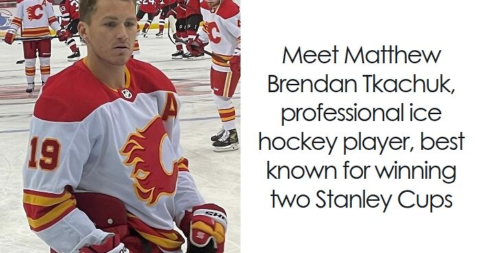 Matthew Tkachuk: Bio And Career Highlights