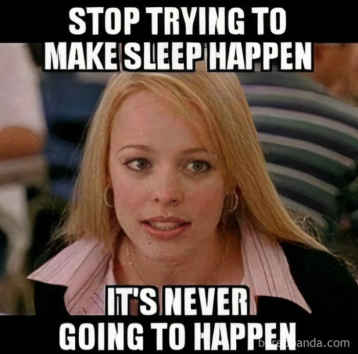 Relatable meme for parents showing a woman saying stop trying to make sleep happen, highlighting parenting struggles.