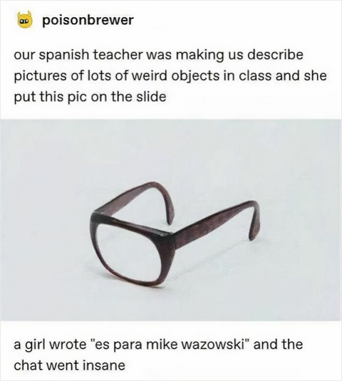 Meme showing a pair of eyeglasses with no lenses, described as a weird object in a classroom setting.