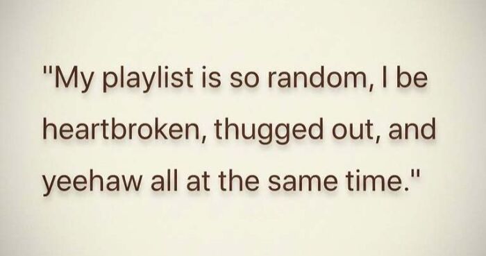 Text meme about a random playlist with emotions including heartbroken, thugged out, and yeehaw, part of hilarious memes.