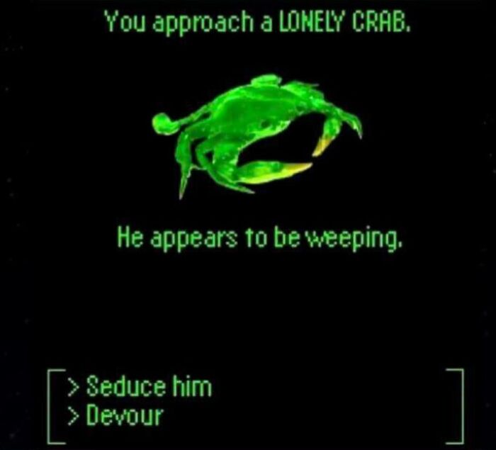 Green pixelated lonely crab on black screen with humorous text and options to seduce or devour, from hilarious posts to make you laugh.
