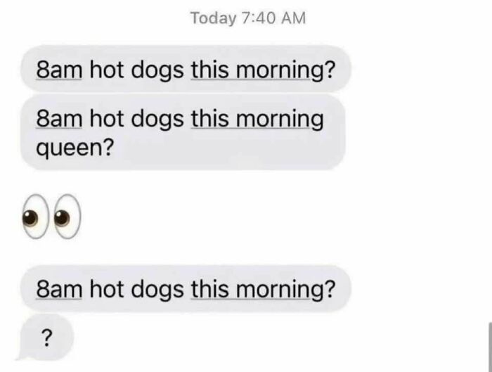 Screenshot of cringy and pathetic men messaging themselves in women's inboxes repeatedly asking about hot dogs this morning.