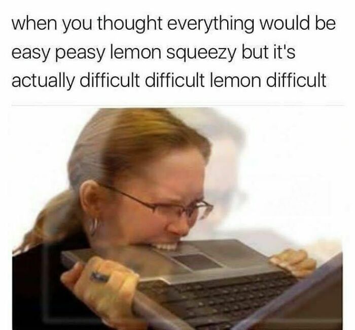 Woman biting laptop in frustration with meme text about things being difficult, related to funny memes for disassociate humor.