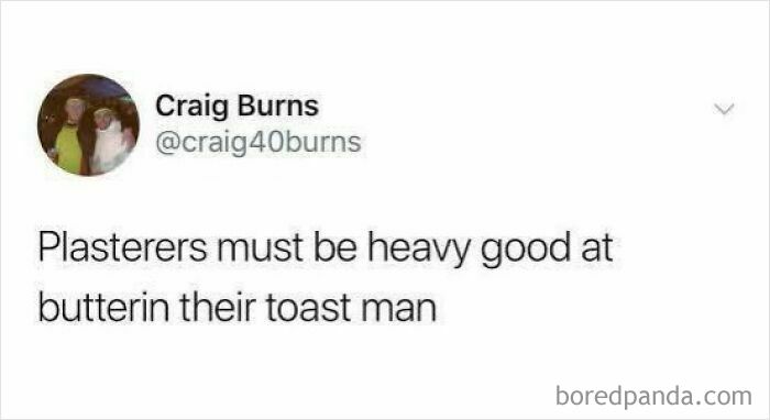 Tweet by Craig Burns humorously saying plasterers must be good at buttering their toast, a hilarious food meme to enjoy.
