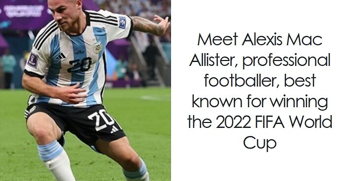 Alexis Mac Allister: Bio And Career Highlights