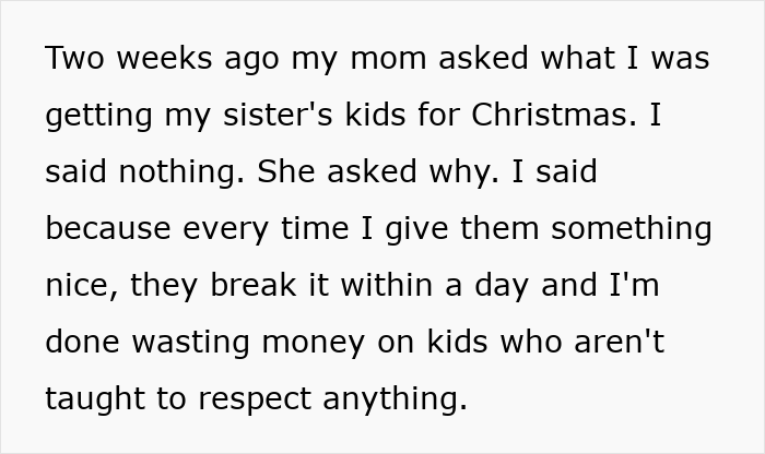 Aunt refuses to give Christmas gifts to unruly niblings after they break presents, sparking backlash from her angry sister.