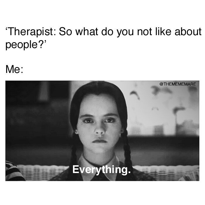 Therapist asks what I dislike about people, goth meme shows a serious girl with caption Everything, highlighting goth meme humor.