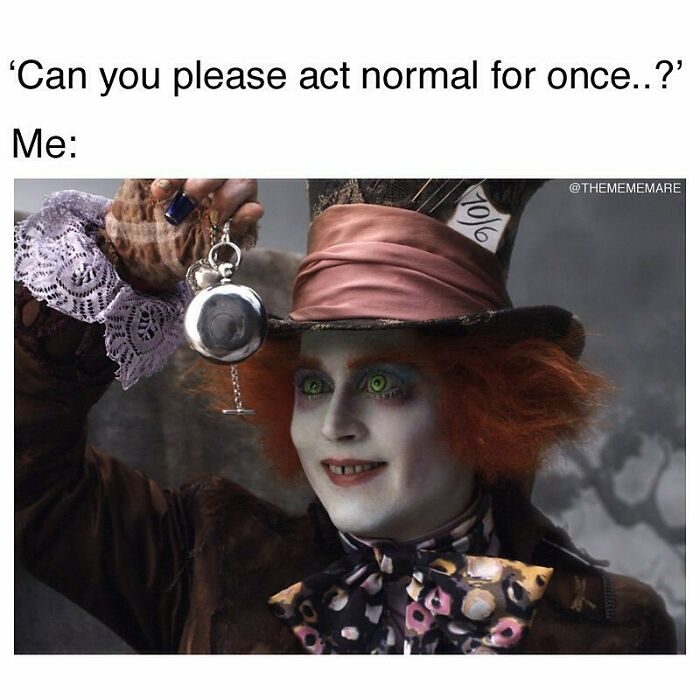 Person dressed as the Mad Hatter holding a pocket watch with a humorous caption about acting normal, goth memes theme.