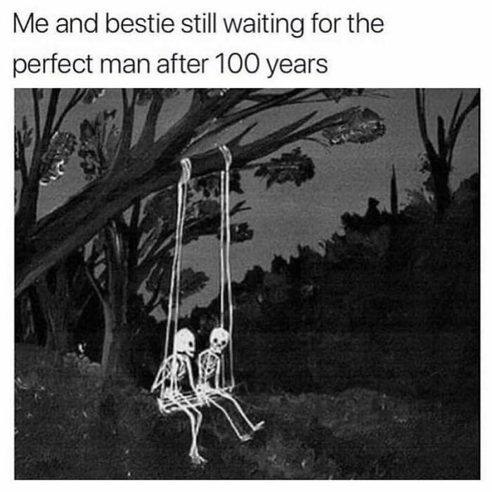 Two skeletons sitting on a swing in a dark forest waiting for the perfect man, goth memes for anyone who doesn't fit in.