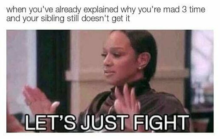 Woman raising hands in frustration with text about siblings not understanding anger, illustrating sibling meme humor.