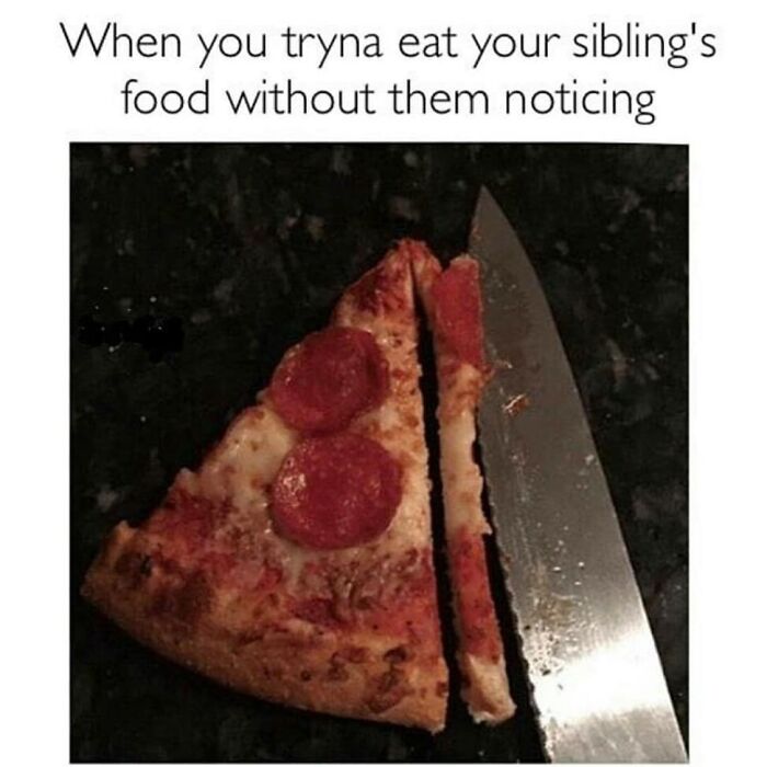 Pizza slice sliced thin to sneak a bite, illustrating funny sibling moments in relatable memes about having siblings.