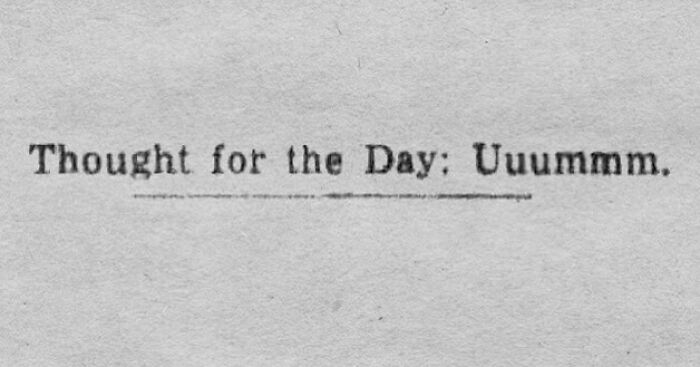 Vintage newspaper clipping showing a humorous thought for the day from the old days still relatable today.