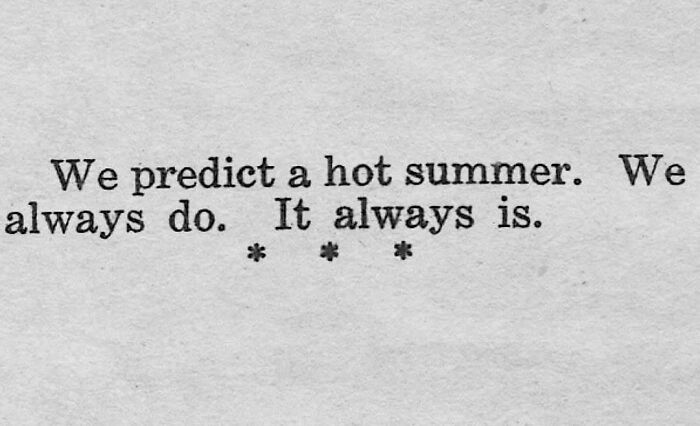 Vintage newspaper clipping predicting a hot summer with the relatable statement it always is.