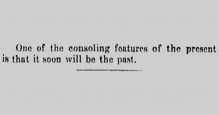 Vintage newspaper clipping showing a humorous and relatable quote about the present becoming the past.