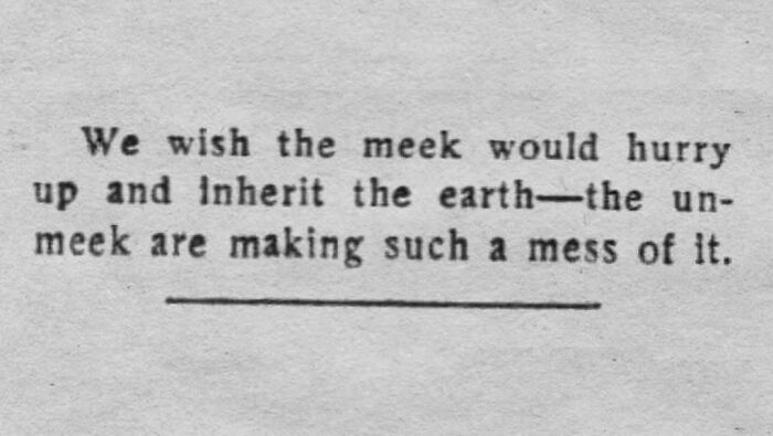 Vintage newspaper clipping with a humorous quote about the meek inheriting the earth and the un-meek making a mess.