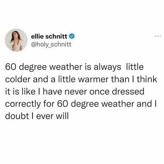 Tweet about the challenge of dressing correctly for 60 degree weather, featured in hilarious memes for therapist wait time.