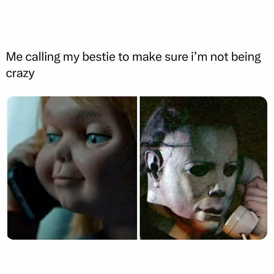 Two horror movie characters on phones, caption about calling bestie to check if feeling crazy, therapy meme concept.