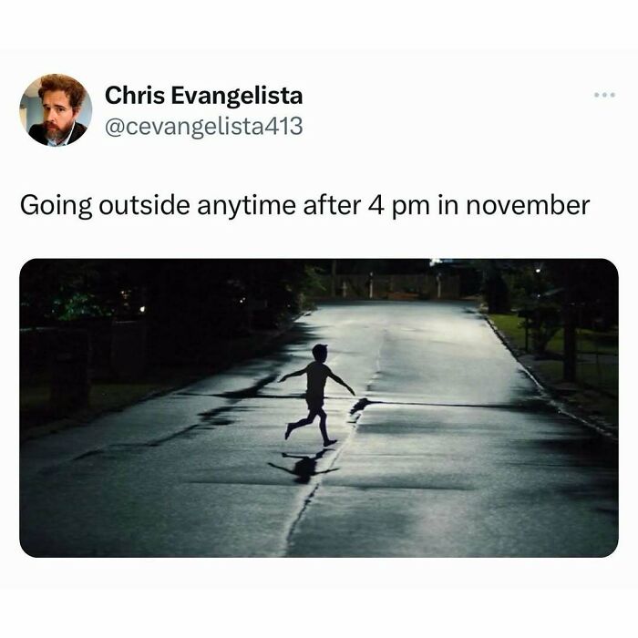 Funny random meme showing a child running on a dark street, illustrating the struggle of going outside after 4 pm in November.