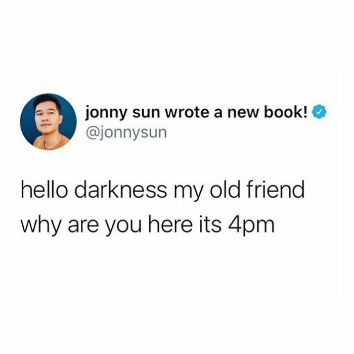 Twitter meme by jonny sun humorously referencing darkness arriving at 4pm, part of hilarious memes to scroll through.
