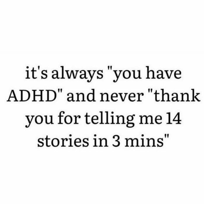 Text meme about ADHD humor saying people notice diagnosis but not rapid storytelling, part of hilarious memes collection.
