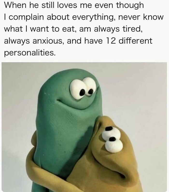 Hilarious meme showing two clay characters hugging with text about love despite anxiety and multiple personalities.