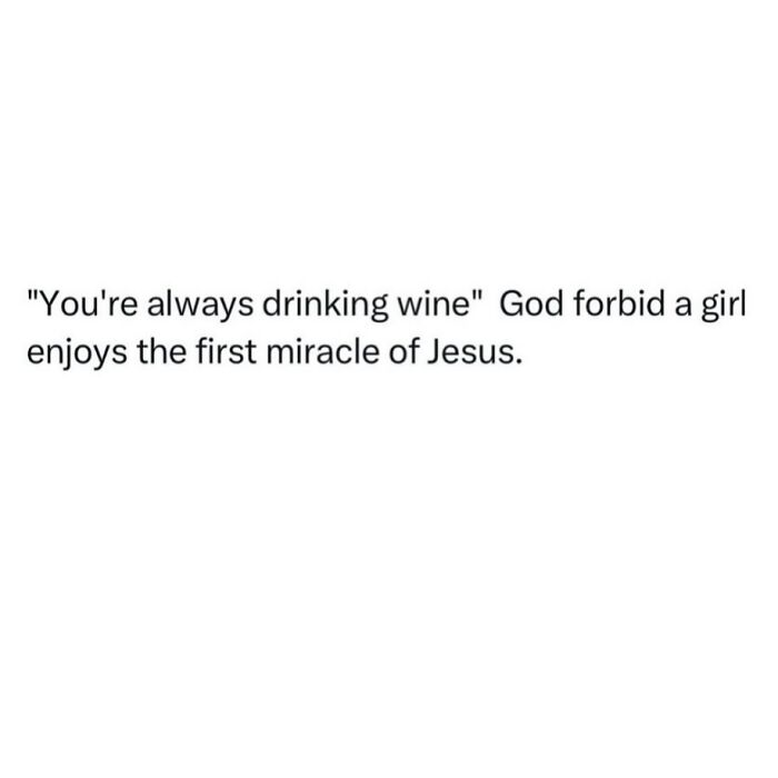 Funny meme text about drinking wine referencing the first miracle of Jesus from hilarious memes to scroll through while waiting.