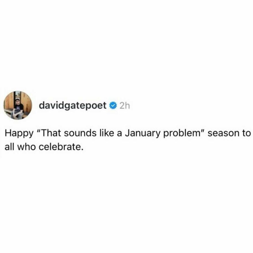 Meme text about January problems, relatable for sharing with your therapist in a humorous and lighthearted way.