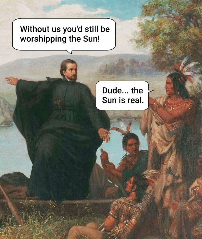Classical painting humor with clever captions showing a missionary talking to Native Americans about worship and the Sun.